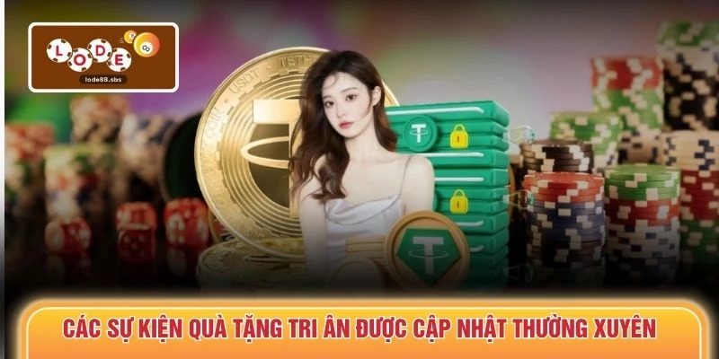 Các sự kiện quà tặng tri ân được cập nhật thường xuyên